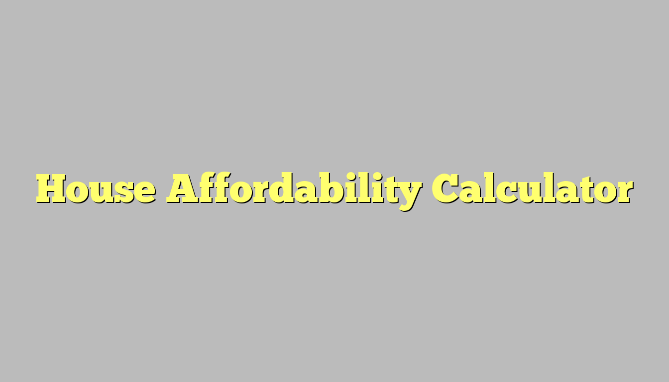 House Affordability Calculator