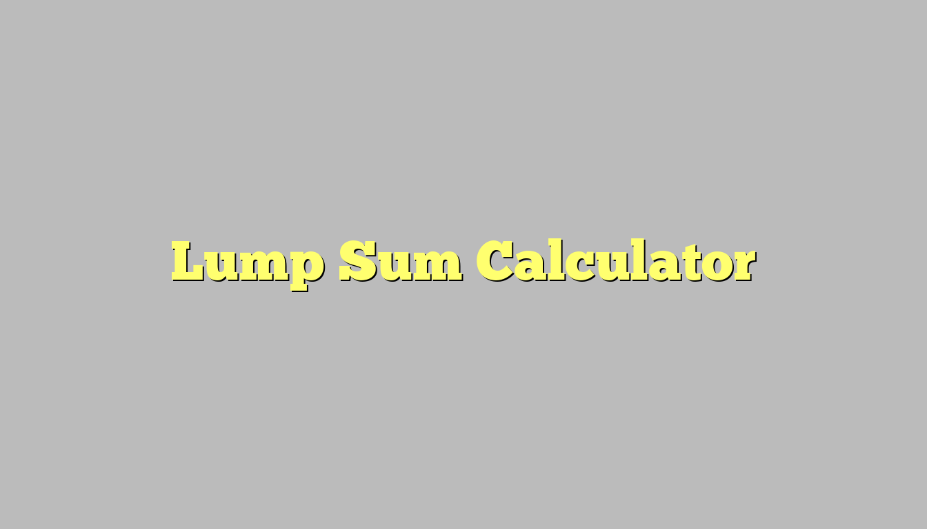Lump Sum Calculator