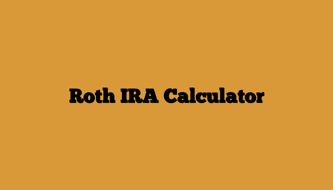 Roth IRA Calculator